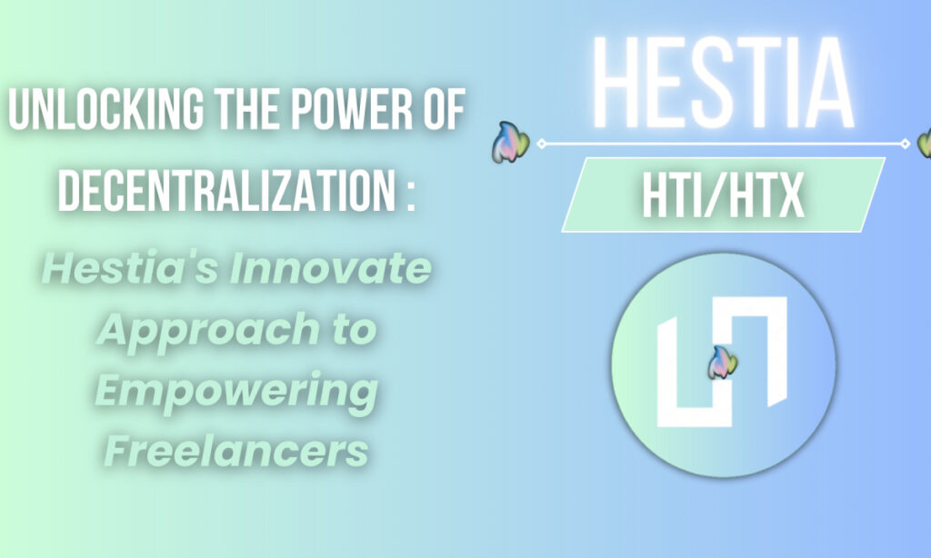 Hestia Launches a Blockchain based Freelance Platform, Redefining the Crypto Landscape
