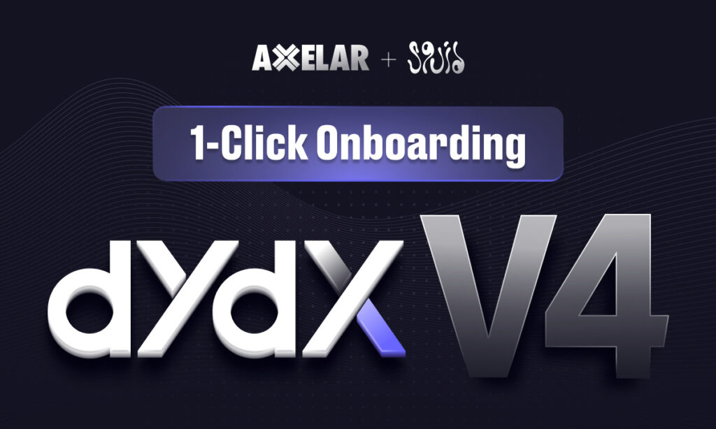 dYdX v4 Enables 1-Click Onboarding With Squid & Axelar