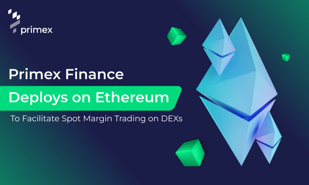 Primex Finance, a non-custodial protocol for margin trading on decentralized exchanges, is delighted to announce its deployment on Ethereum.
