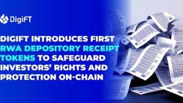 DigiFT Introduces First RWA Depository Receipt Tokens , To Safeguard Investors’ Rights And Protection On-chain