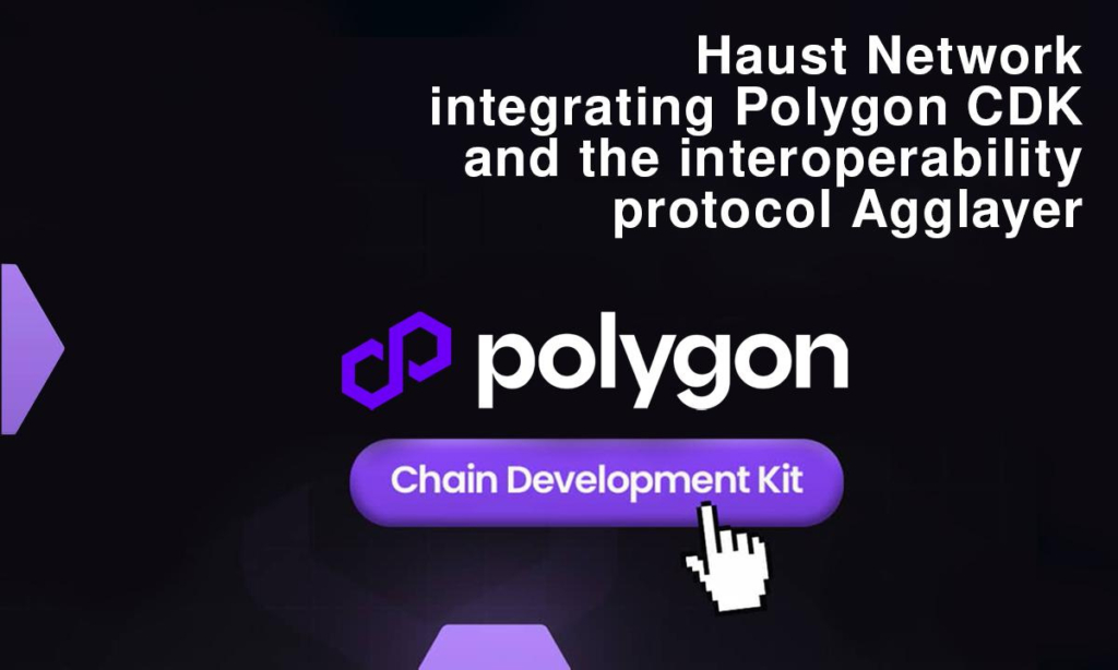 Haust Network Is Integrating Polygon CDK and the Interoperability Protocol AggLayer