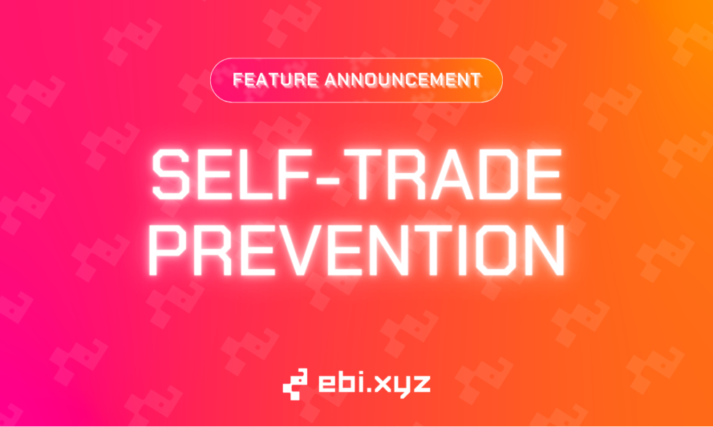 Ebi.xyz Becomes First Perp DEX to Introduces Self-Trade Prevention Mechanism to Combat Wash Trading