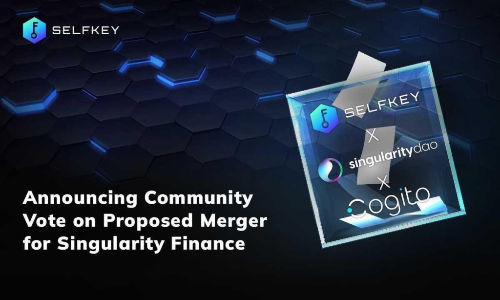 SelfKey Announces Community Vote on Proposed Merger With SingularityDAO and Cogito Finance to Form Singularity Finance