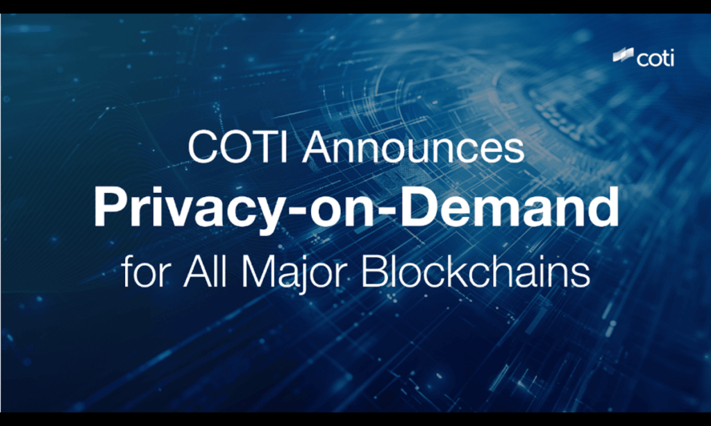 COTI Announces Privacy-on-Demand for All Major Blockchains