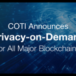 COTI Announces Privacy-on-Demand for All Major Blockchains