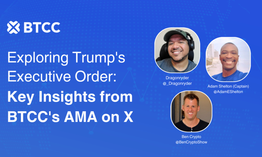 BTCC Exchange Hosts Engaging AMA on Trump’s Executive Orders and Crypto’s Future