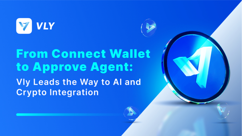 From Connect Wallet to Approve Agent: Vly Leads the Way of AI and Crypto Integration