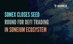 SONEX Closes Seed Round for DeFi Trading in Soneium Ecosystem