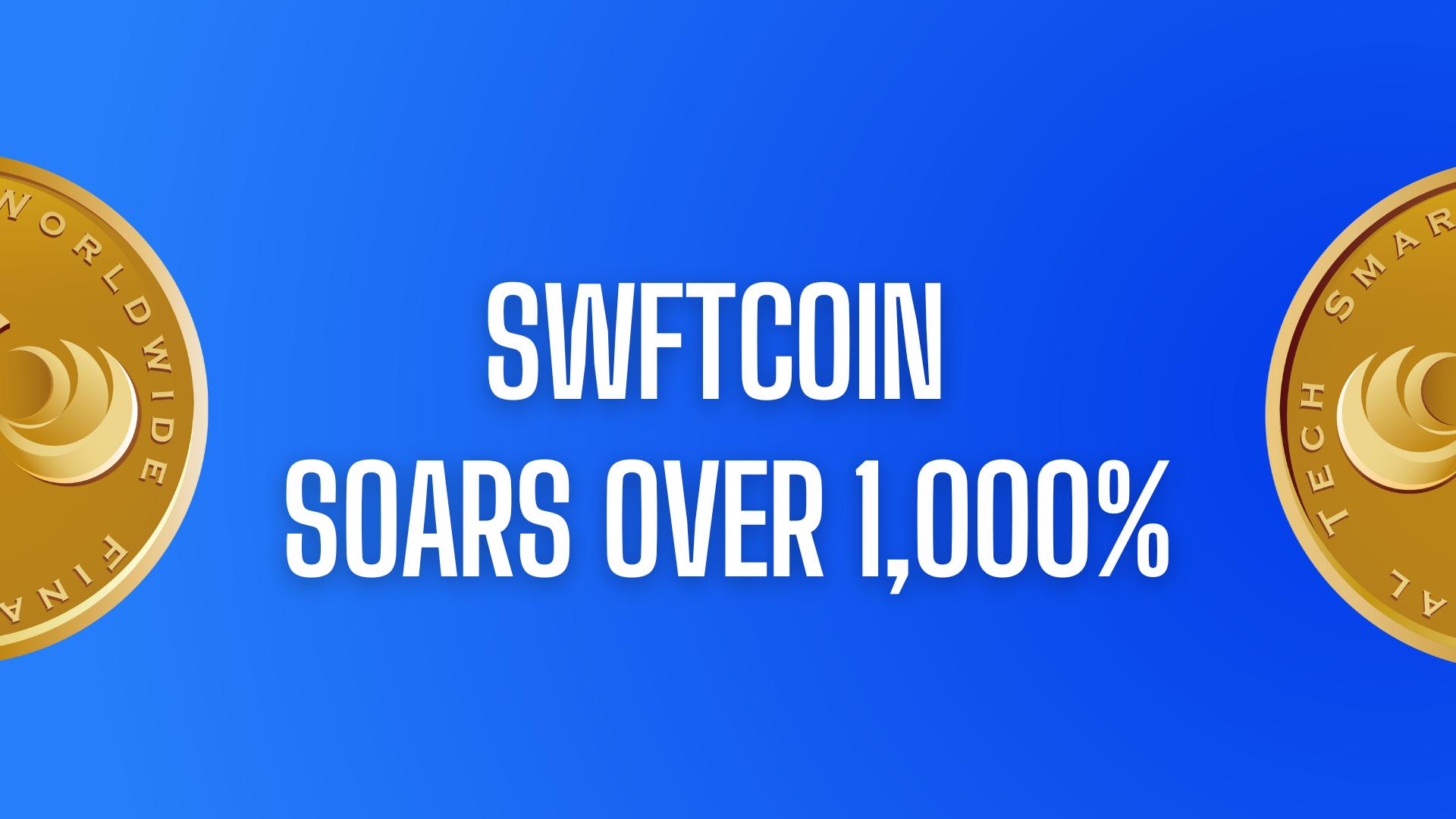 SWFTCoin Reports 1,143.51% Growth in 12 Months