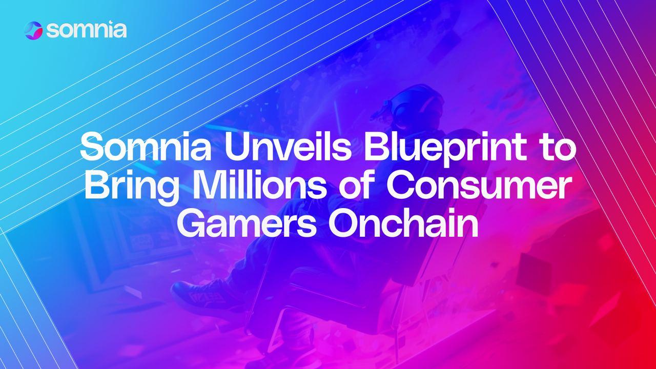 Somnia Unveils Blueprint to Bring Millions of Consumer Gamers Onchain