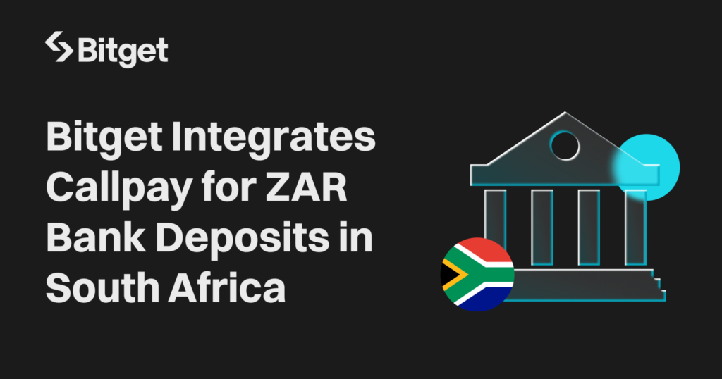 Bitget Introduces Bank Deposits with Callpay Integration, Enabling ZAR Access for South African Users