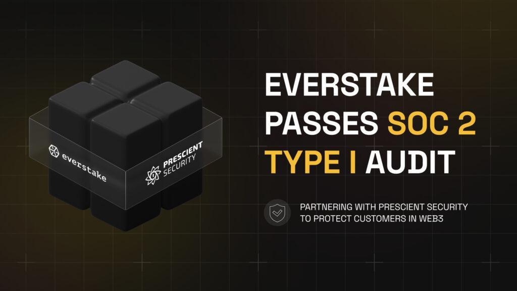 Everstake Achieves SOC 2 Type 1 Certification, Strengthening Web3 Security Amid Crypto Growth