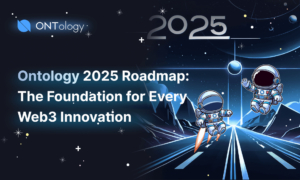 Ontology Unveils 2025 Roadmap: The Foundation for Every Web3 Innovation