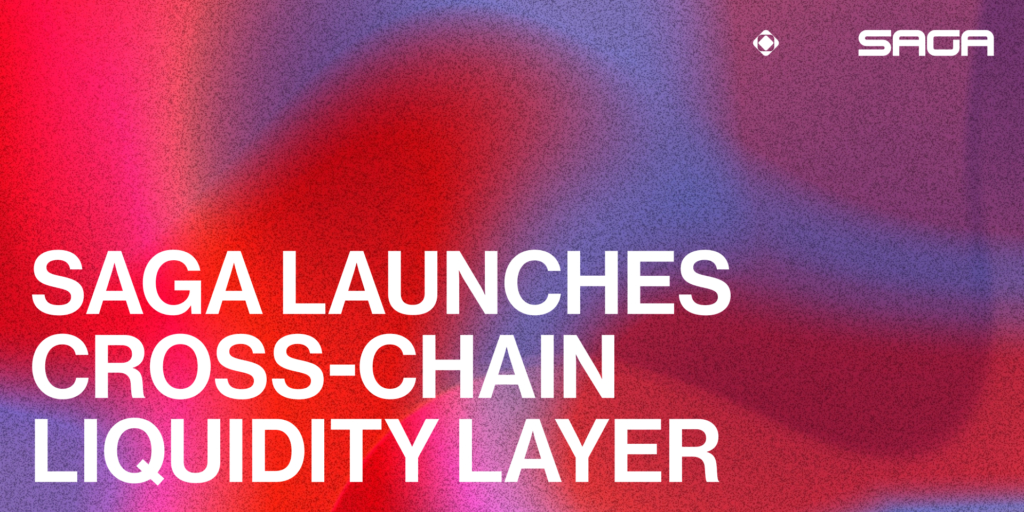 Saga Launches Liquidity Integration Layer (LIL), Revolutionizing Cross Chain Liquidity