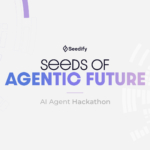 Seedify Launches Seeds of Agentic Future: AI Agent Hackathon