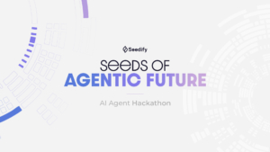 Seedify Launches Seeds of Agentic Future: AI Agent Hackathon