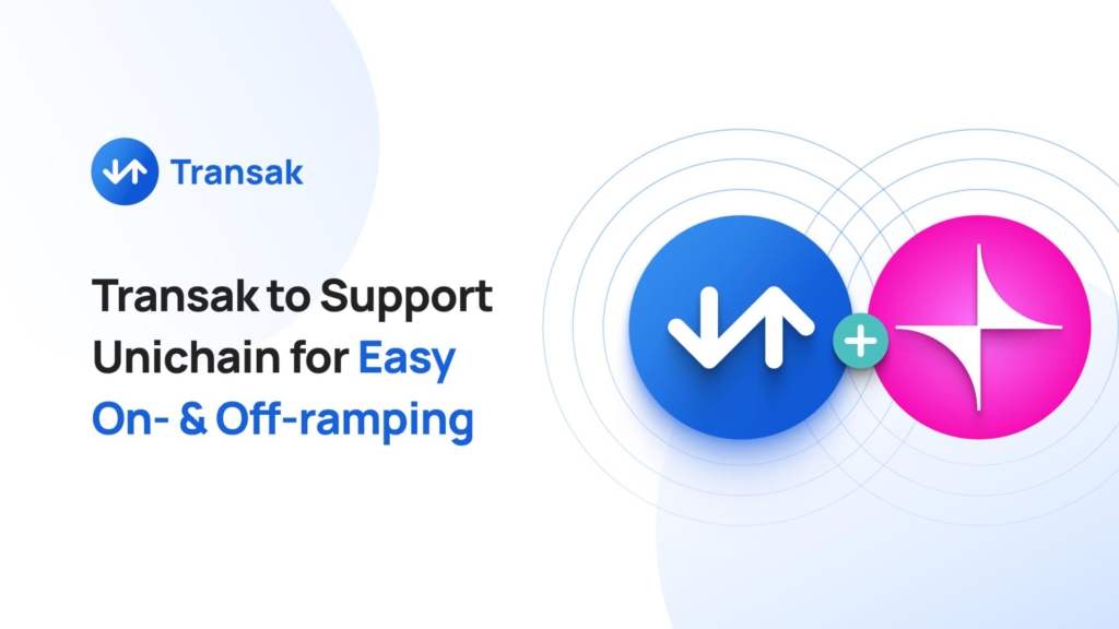 Transak to Support Unichain for Easy On- & Off-ramping