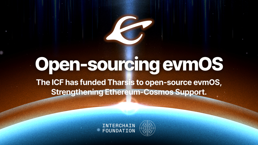 Interchain Foundation Funds Tharsis Labs to publish evmOS open-source, Strengthening Ethereum-Cosmos Support and Interoperability