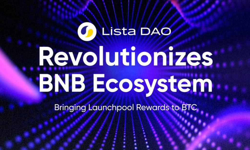 Lista DAO Revolutionizes BNB Ecosystem: Bringing Launchpool rewards to BTC