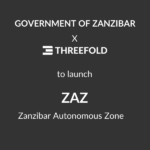 Zanzibar Government and ThreeFold Partner to Launch the World’s First Automated Digital SEZ