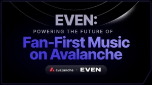 EVEN Moves to Avalanche to Power the Future of Direct to Fan Music
