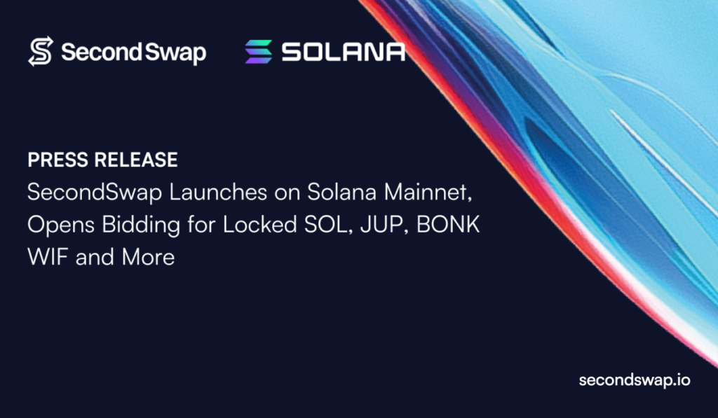 SecondSwap Launches on Solana Mainnet, Opens Bidding for Locked SOL, JUP, BONK, WIF and More