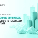 Blocksquare Surpasses $200 Million in Tokenized Real Estate as Global RWA Market Booms