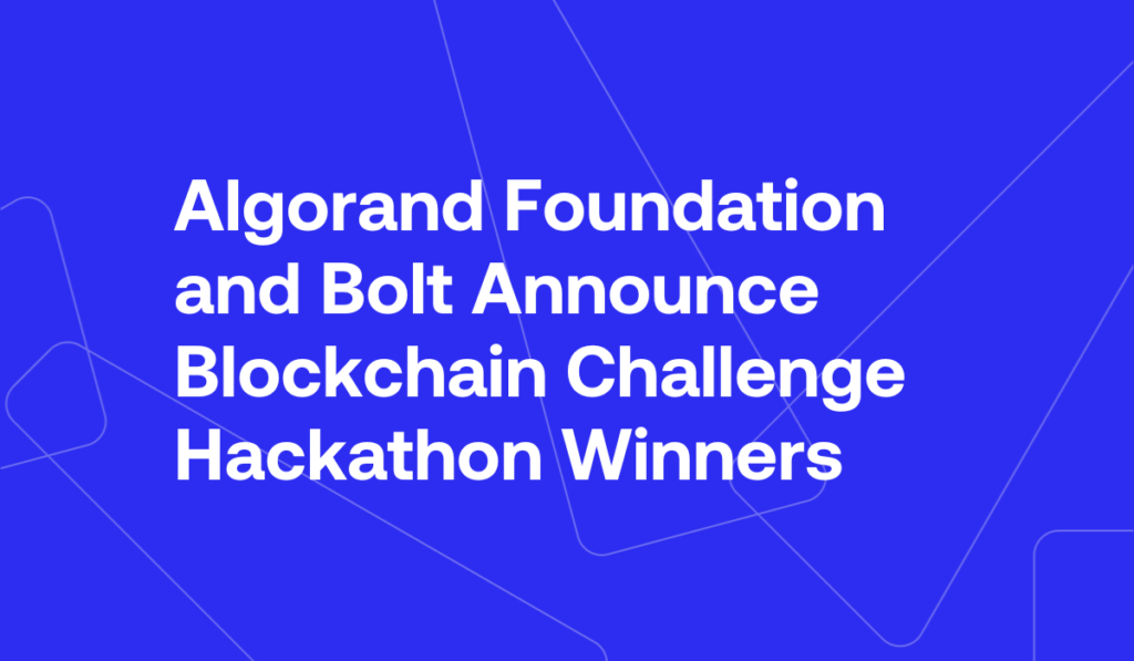 Algorand Foundation and Bolt Announce Blockchain Challenge Hackathon Winners