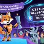Foxsy AI to Sponsor Global Robotics Competition Ahead of Q3 Launch of Web3-Powered Foxleague Platform