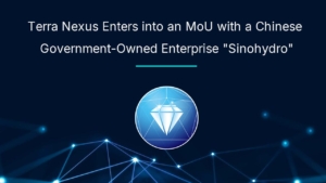 Terra Nexus Enters into an MoU with a Chinese Government-Owned Enterprise “Sinohydro”