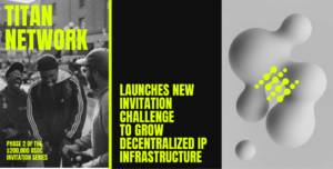 Titan Network Launches $200K Challenge to Grow Decentralized IP Infrastructure