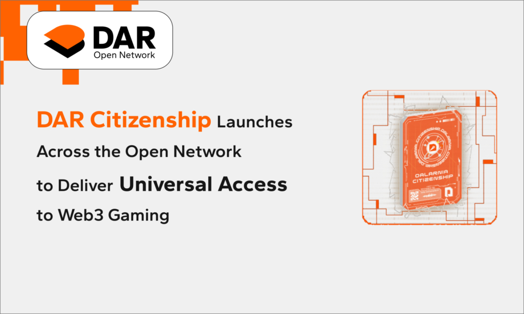 DAR Citizenship Launches Across the Open Network, to Deliver Universal Access to Web3 Gaming
