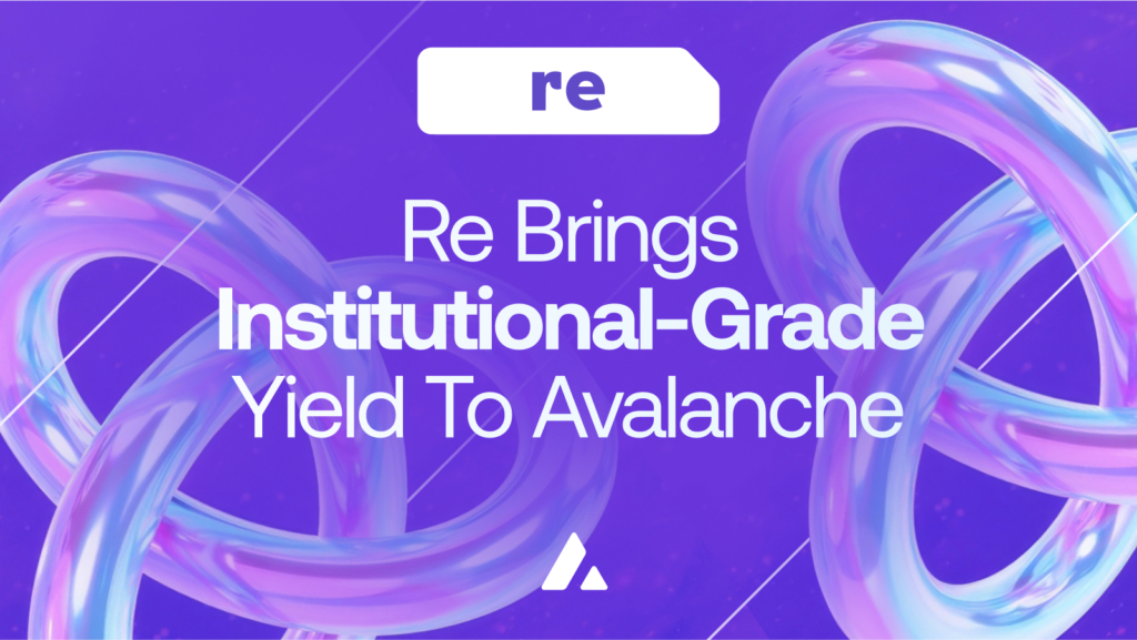 Re Expands Institutional Offerings on Avalanche with New Reinsurance Yield Products and Points Program
