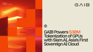 GAIB Powers $30M Tokenization of GPUs with Siam.AI, Asia’s First Sovereign AI Cloud