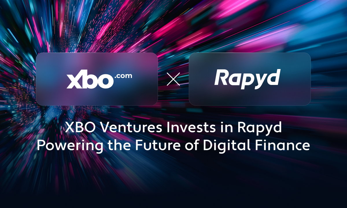 XBO Ventures Invests $25M in Rapyd’s Series F, Gains Access to its Fintech Infrastructure