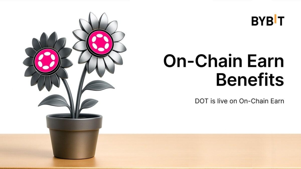 Bybit Adds Polkadot (DOT) to On-Chain Earn