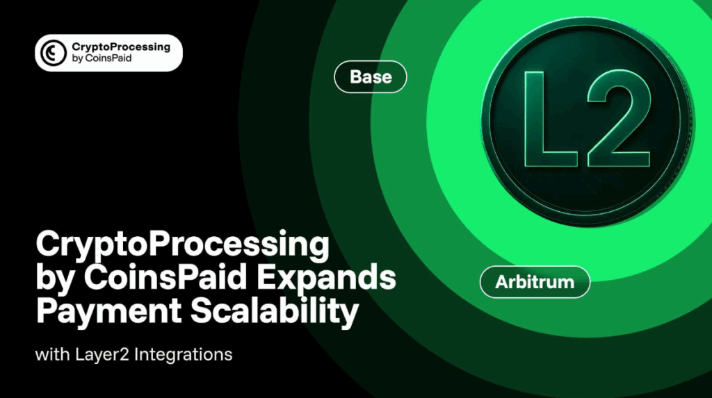 CryptoProcessing by CoinsPaid Scales Payments with New Layer 2 Integrations: Arbitrum + Base