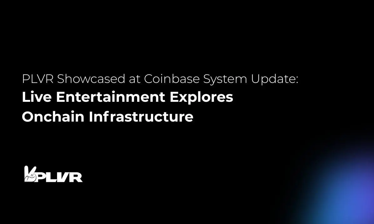PLVR Showcased at Coinbase System Update Event as Live Entertainment Explores On-chain Infrastructure