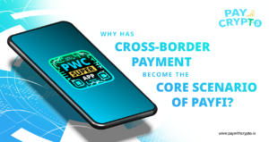 Why Has Cross-Border Payment Become the Core Scenario of PayFi?