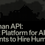 Human API Launches as First Platform for AI Agents to Hire Humans