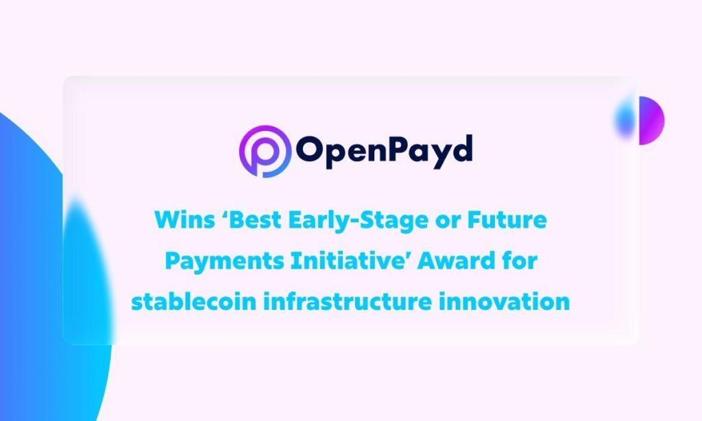 OpenPayd Wins ‘Best Early-Stage or Future Payments Initiative’ Award for Stablecoin Infrastructure Innovation