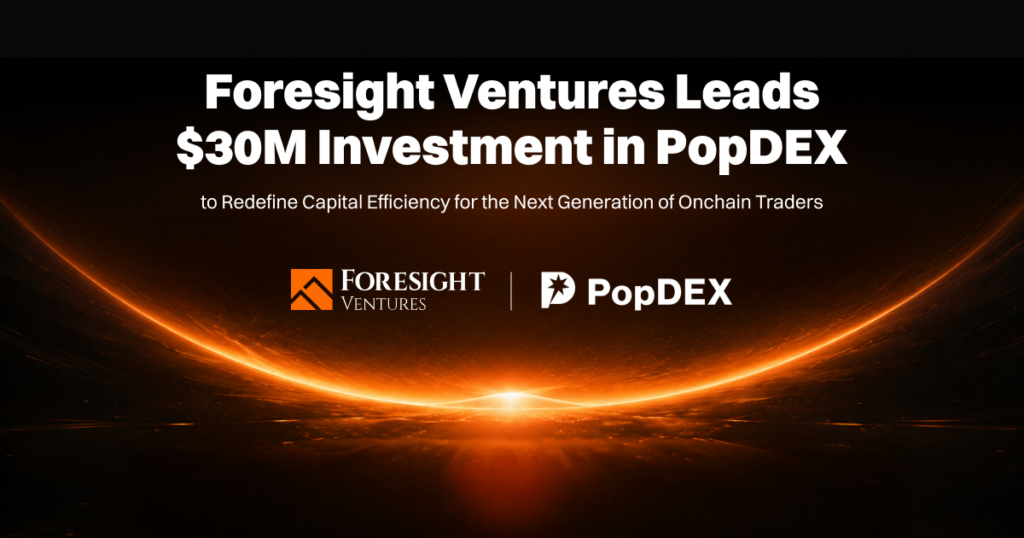 Foresight Ventures Leads $30M Investment in PopDEX to Advance Trader-Centric Perp DEXs