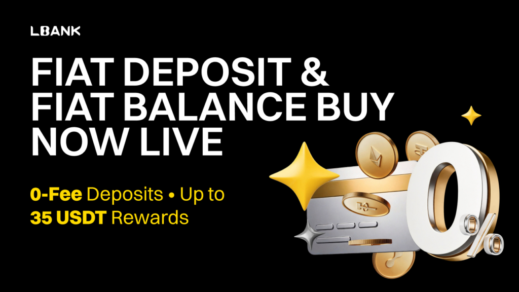 LBank Launches Fiat Deposit & Fiat Balance Buy Features with Up to 35 USDT Rewards