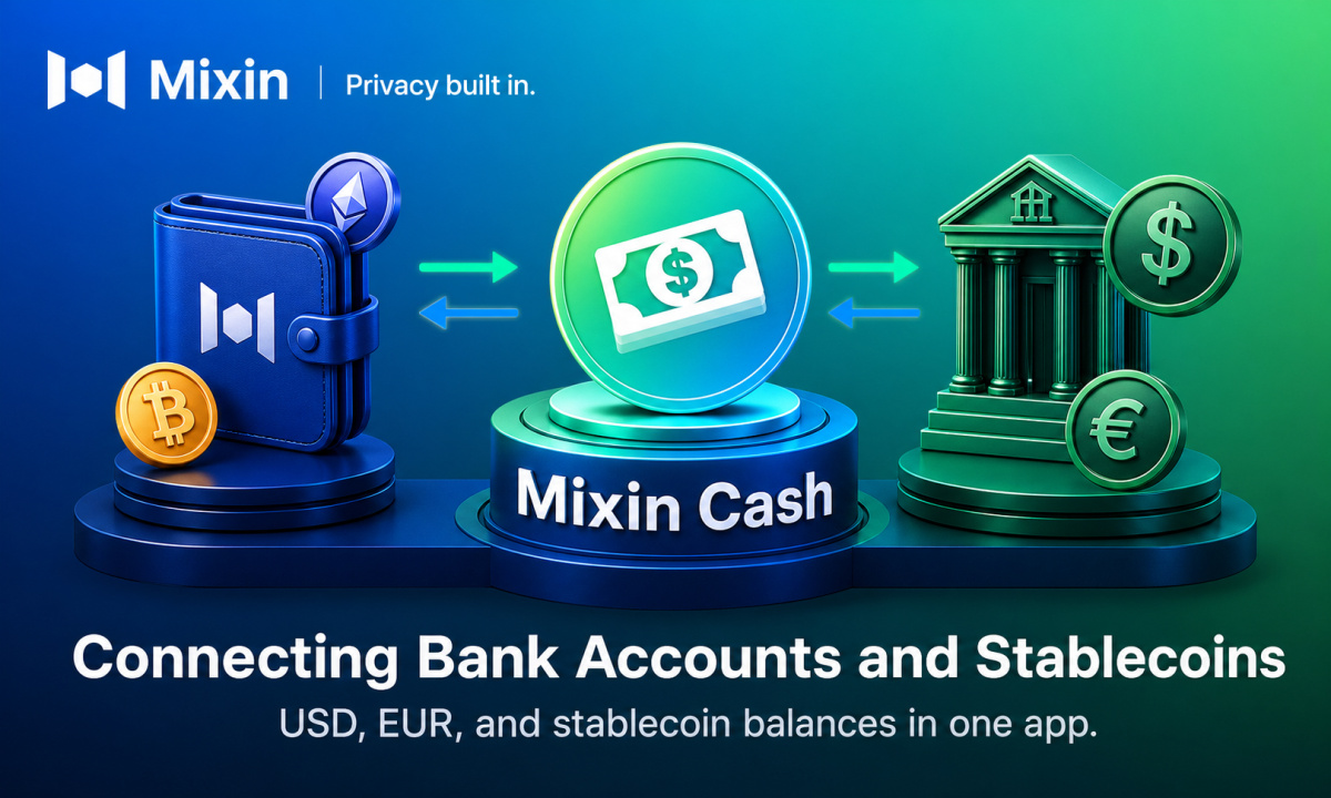 Mixin Launches Mixin Cash Bank Accounts, Simplifying Fund Movement Between Traditional Banking and Stablecoins