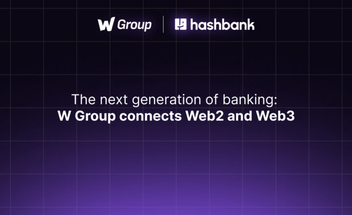 W Group Introduces hashbank’s Integrated Web2 and Web3 Banking Experience